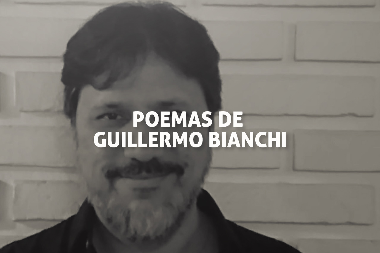 Poemas del argentino Guillermo Bianchi
